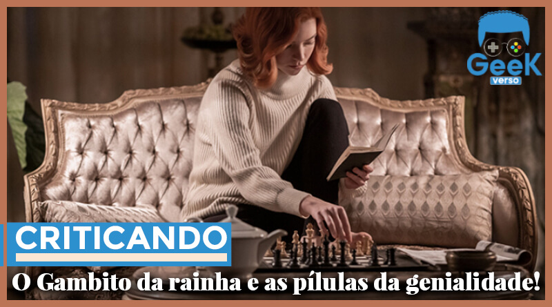 Criticando O Gambito da rainha e as pílulas da geninialidade!